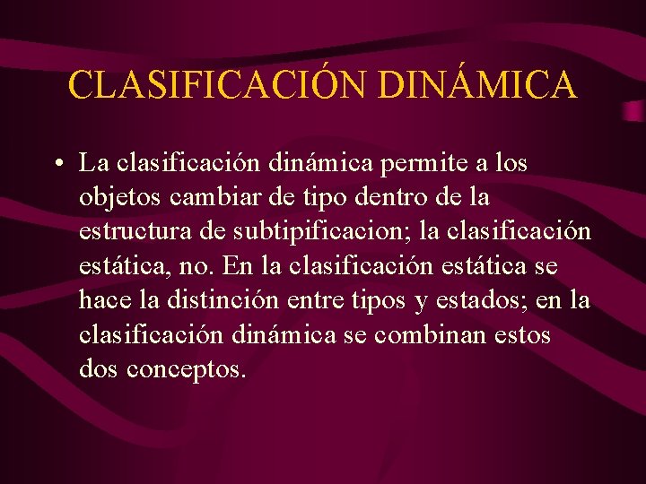 CLASIFICACIÓN DINÁMICA • La clasificación dinámica permite a los objetos cambiar de tipo dentro