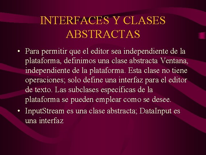 INTERFACES Y CLASES ABSTRACTAS • Para permitir que el editor sea independiente de la