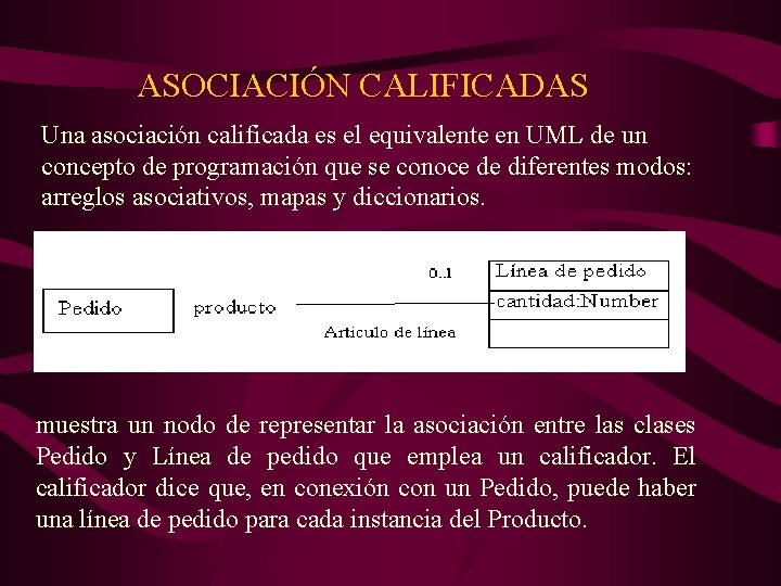 ASOCIACIÓN CALIFICADAS Una asociación calificada es el equivalente en UML de un concepto de