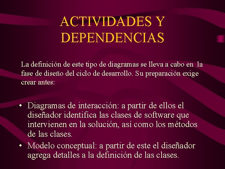 ACTIVIDADES Y DEPENDENCIAS La definición de este tipo de diagramas se lleva a cabo