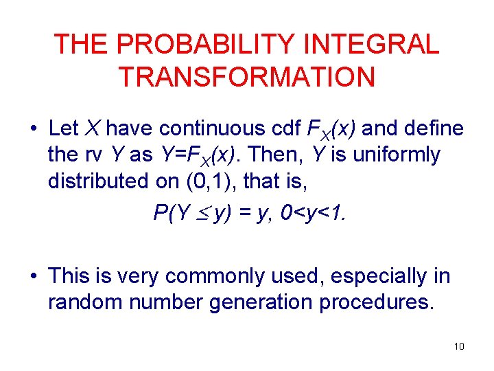 THE PROBABILITY INTEGRAL TRANSFORMATION • Let X have continuous cdf FX(x) and define the