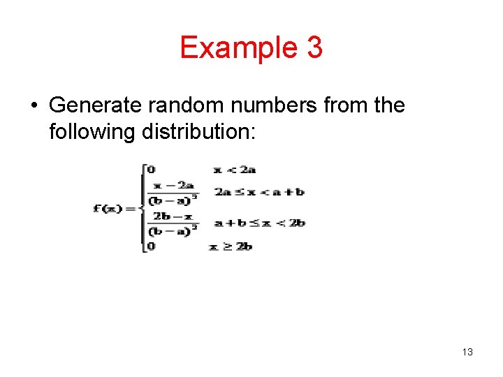 Example 3 • Generate random numbers from the following distribution: 13 