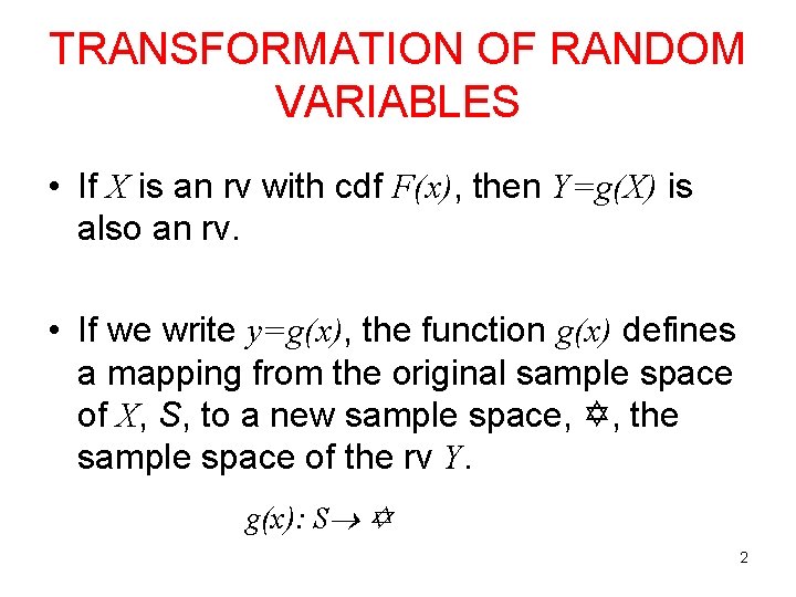 TRANSFORMATION OF RANDOM VARIABLES • If X is an rv with cdf F(x), then