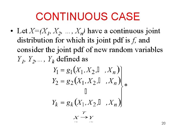 CONTINUOUS CASE • Let X=(X 1, X 2, …, Xn) have a continuous joint