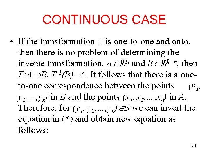 CONTINUOUS CASE • If the transformation T is one-to-one and onto, then there is
