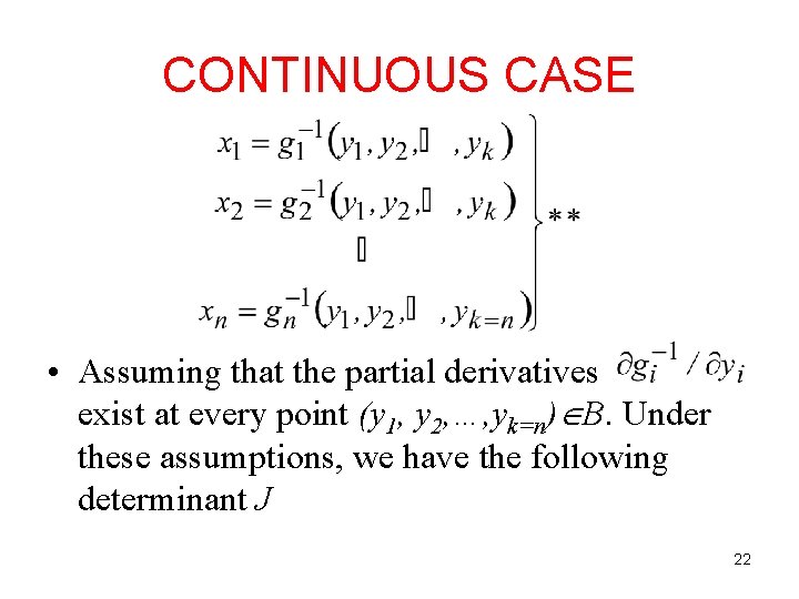 CONTINUOUS CASE • Assuming that the partial derivatives exist at every point (y 1,