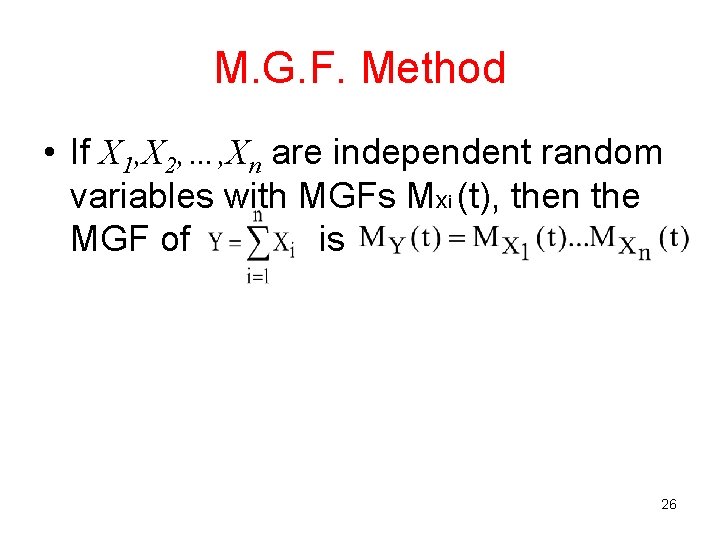 M. G. F. Method • If X 1, X 2, …, Xn are independent