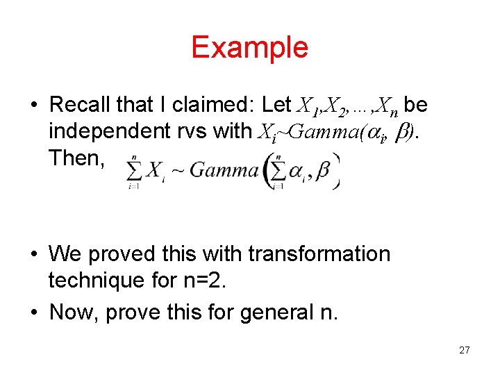 Example • Recall that I claimed: Let X 1, X 2, …, Xn be