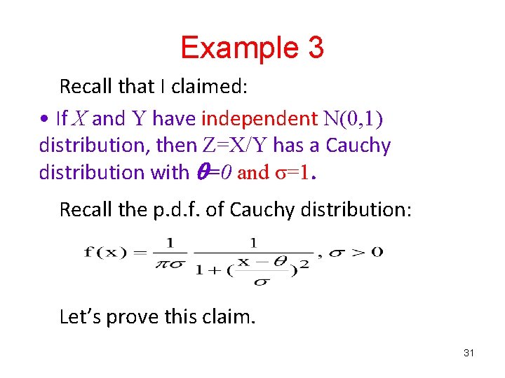 Example 3 Recall that I claimed: • If X and Y have independent N(0,