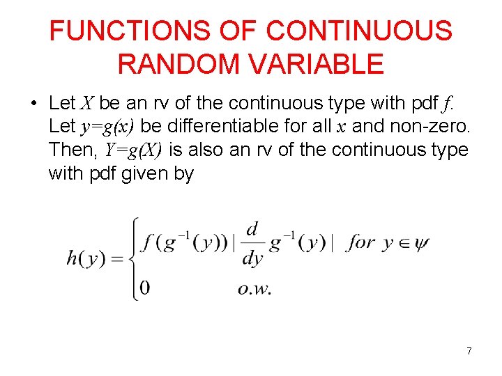 FUNCTIONS OF CONTINUOUS RANDOM VARIABLE • Let X be an rv of the continuous