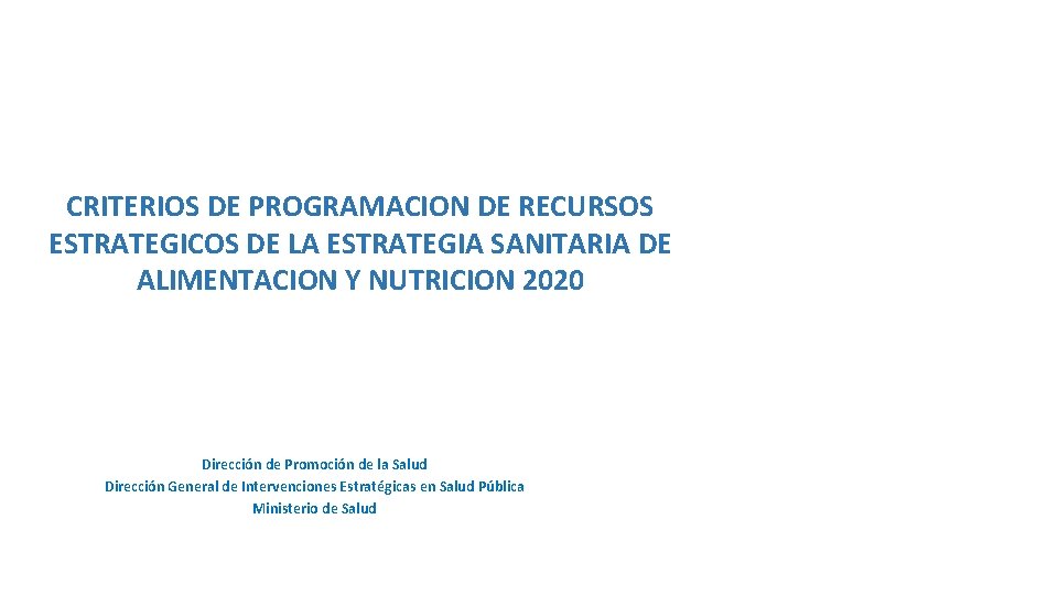 CRITERIOS DE PROGRAMACION DE RECURSOS ESTRATEGICOS DE LA ESTRATEGIA SANITARIA DE ALIMENTACION Y NUTRICION