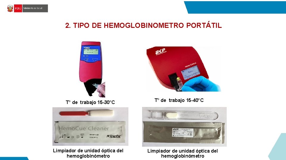 2. TIPO DE HEMOGLOBINOMETRO PORTÁTIL T° de trabajo 15 -30°C Limpiador de unidad óptica