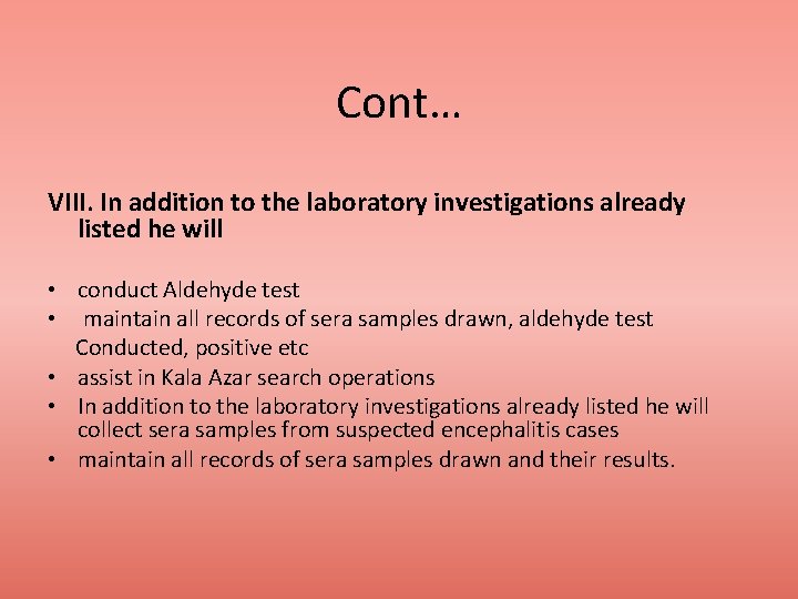 Cont… VIII. In addition to the laboratory investigations already listed he will • conduct