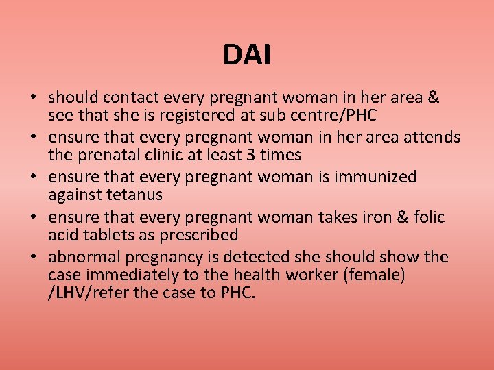 DAI • should contact every pregnant woman in her area & see that she