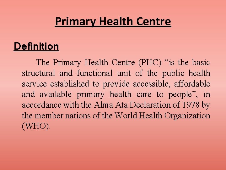 Primary Health Centre Definition The Primary Health Centre (PHC) “is the basic structural and