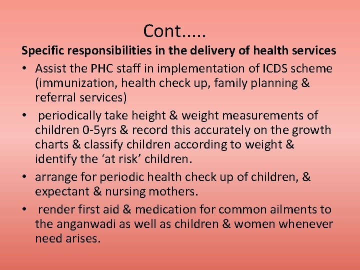 Cont. . . Specific responsibilities in the delivery of health services • Assist the