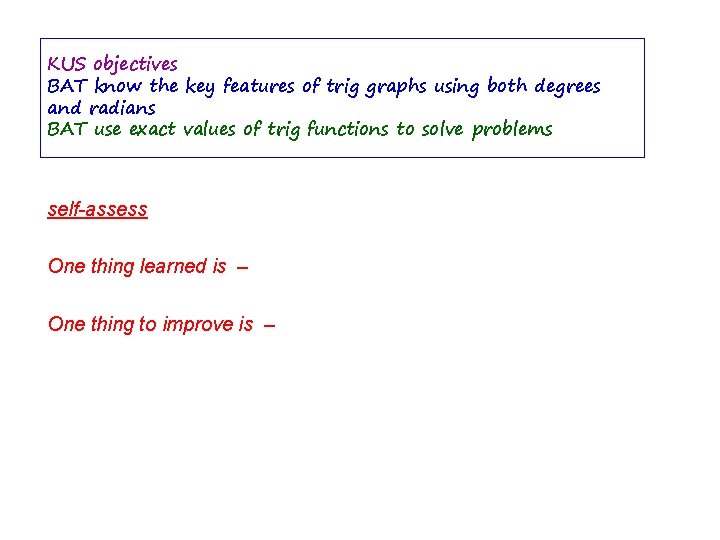 KUS objectives BAT know the key features of trig graphs using both degrees and