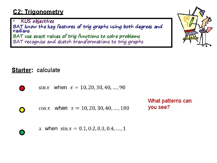 C 2: Trigonometry • KUS objectives BAT know the key features of trig graphs