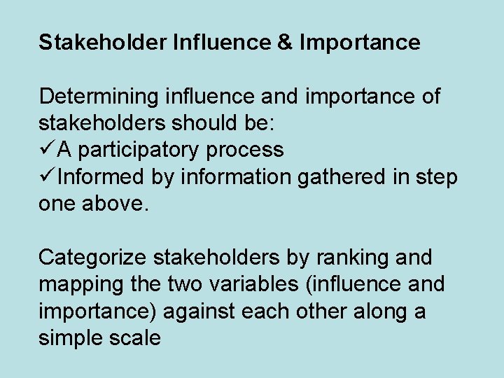 Stakeholder Influence & Importance Determining influence and importance of stakeholders should be: üA participatory