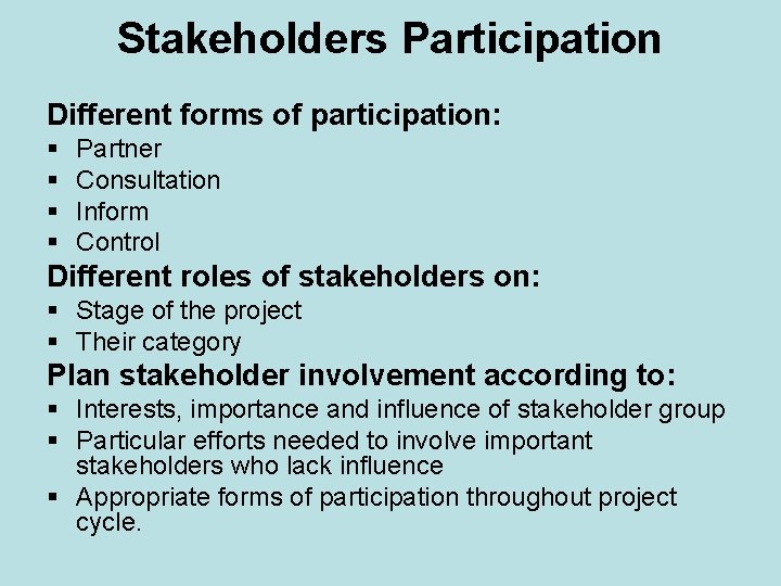 Stakeholders Participation Different forms of participation: § § Partner Consultation Inform Control Different roles