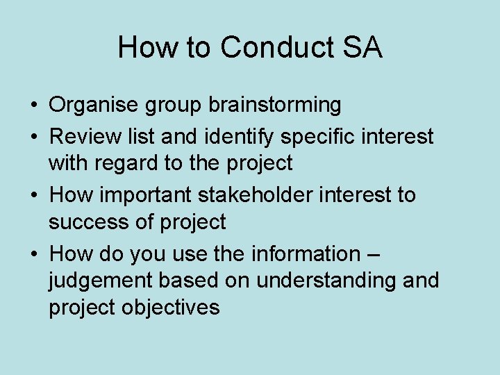 How to Conduct SA • Organise group brainstorming • Review list and identify specific