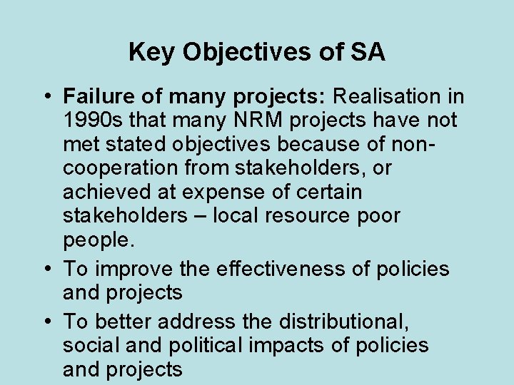 Key Objectives of SA • Failure of many projects: Realisation in 1990 s that