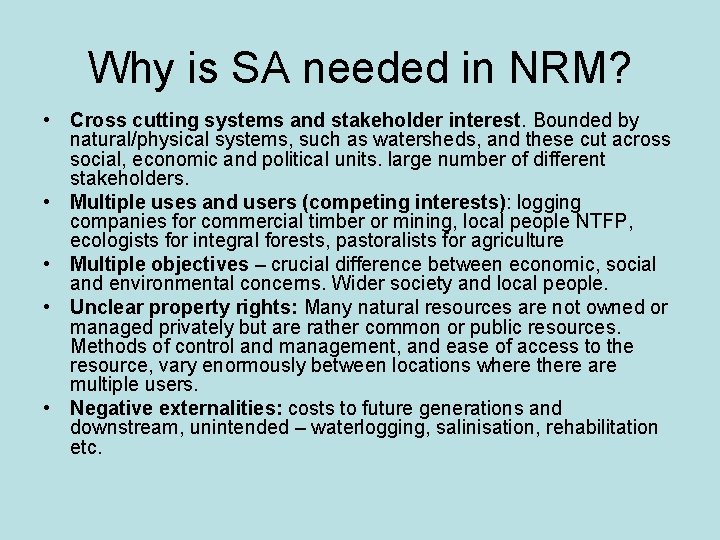 Why is SA needed in NRM? • Cross cutting systems and stakeholder interest. Bounded
