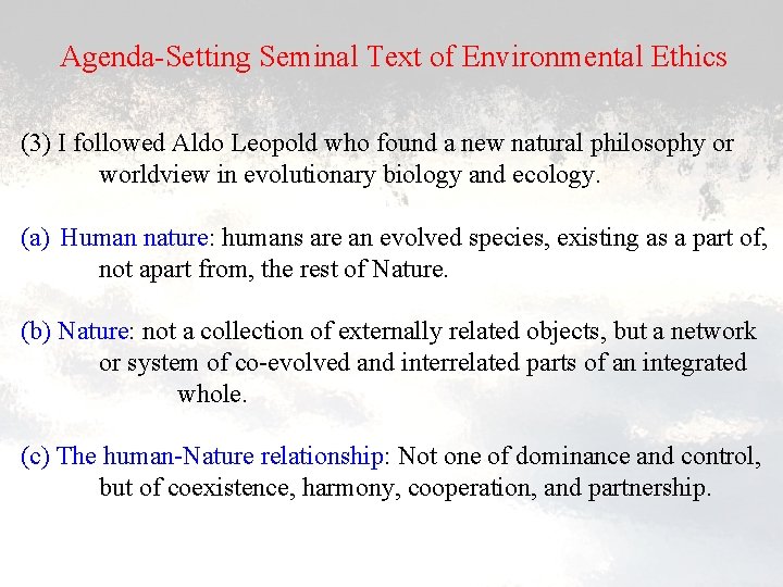 Agenda-Setting Seminal Text of Environmental Ethics (3) I followed Aldo Leopold who found a