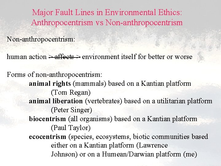 Major Fault Lines in Environmental Ethics: Anthropocentrism vs Non-anthropocentrism: human action > affects >