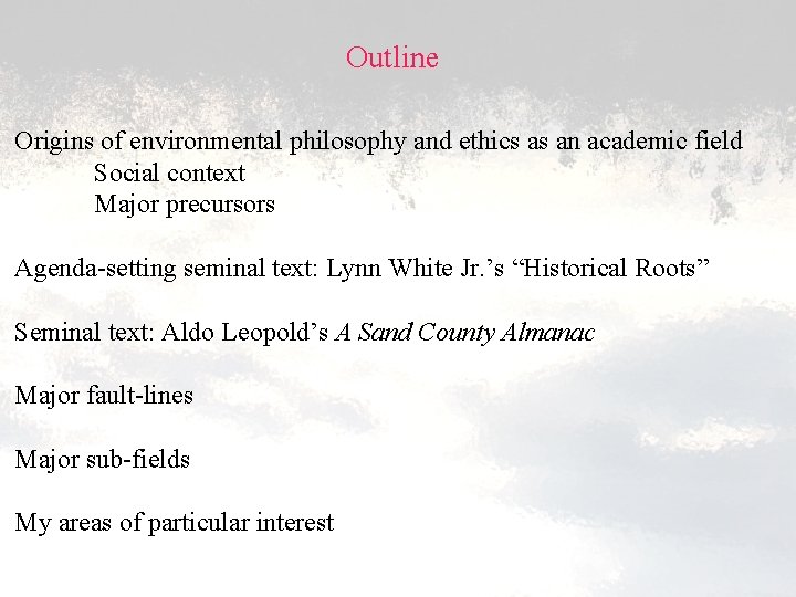 Outline Origins of environmental philosophy and ethics as an academic field Social context Major