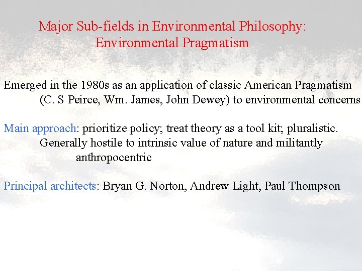 Major Sub-fields in Environmental Philosophy: Environmental Pragmatism Emerged in the 1980 s as an