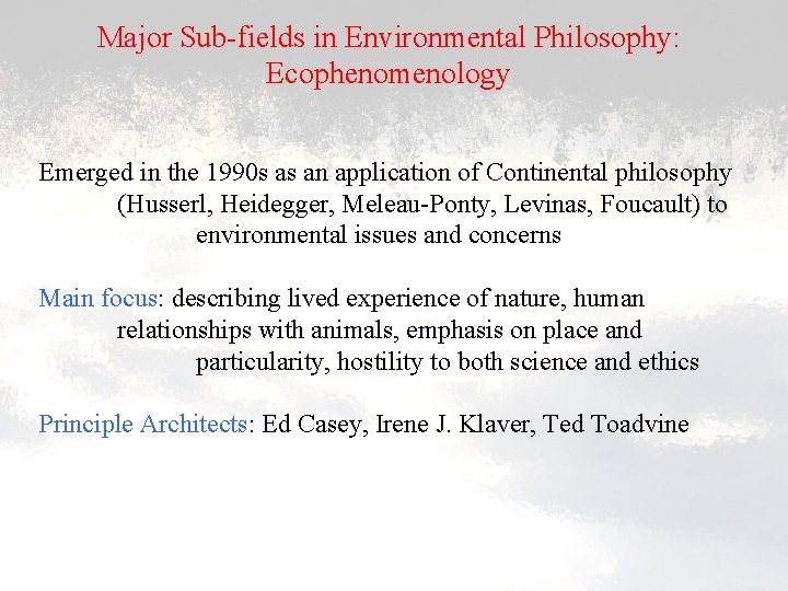 Major Sub-fields in Environmental Philosophy: Ecophenomenology Emerged in the 1990 s as an application