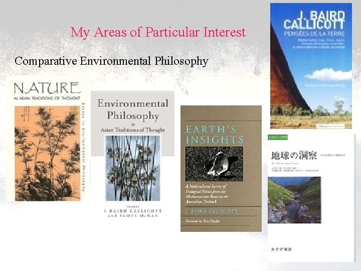 My Areas of Particular Interest Comparative Environmental Philosophy 