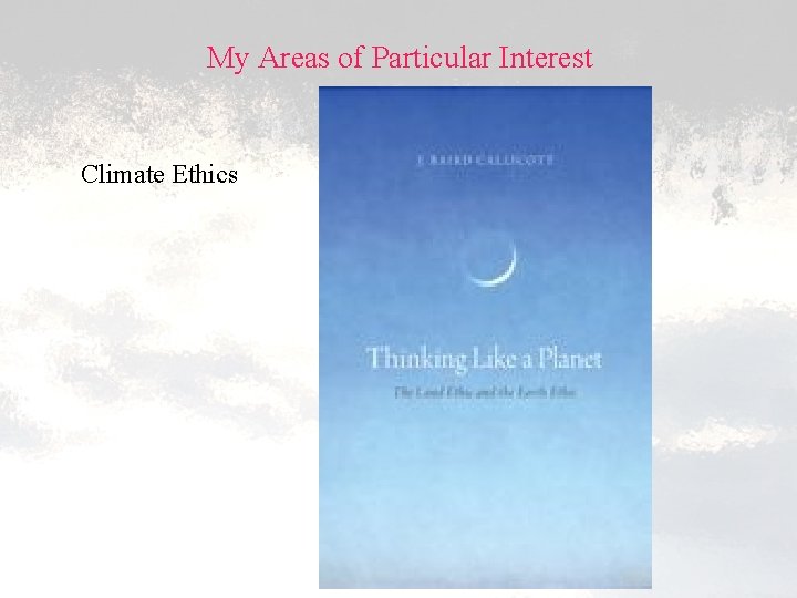 My Areas of Particular Interest Climate Ethics 