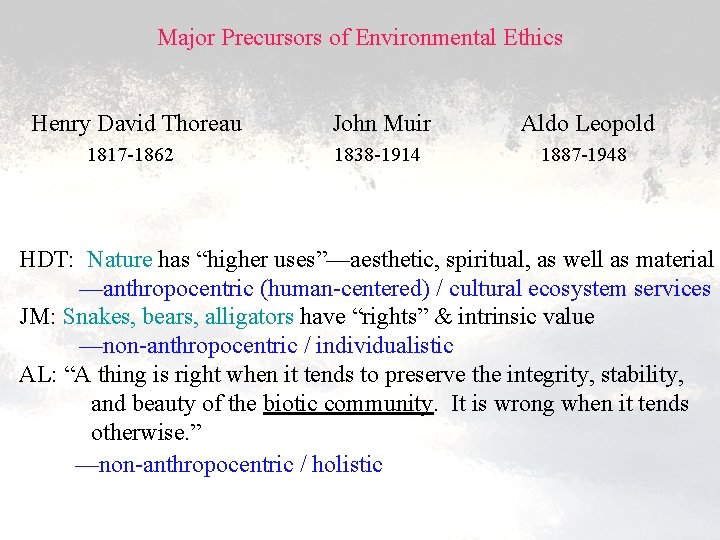 Major Precursors of Environmental Ethics Henry David Thoreau John Muir Aldo Leopold 1817 -1862
