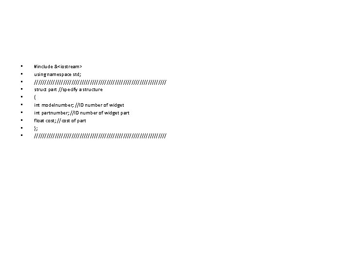  • • • #include &<iostream> using namespace std; //////////////////////////////// struct part //specify a