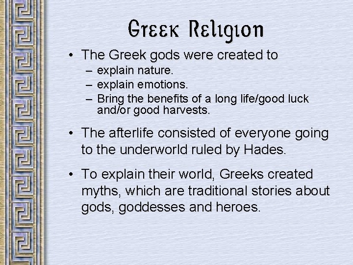 Greek Religion • The Greek gods were created to – – – explain nature.