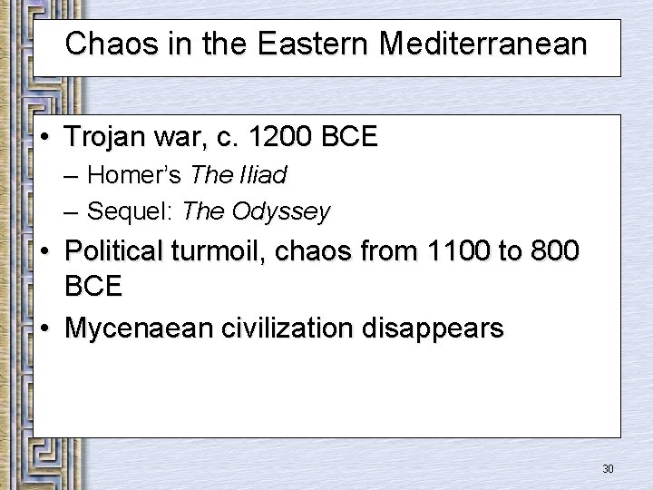 Chaos in the Eastern Mediterranean • Trojan war, c. 1200 BCE – Homer’s The