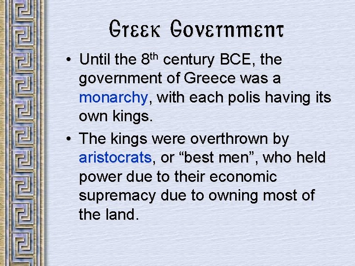 Greek Government • Until the 8 th century BCE, the government of Greece was
