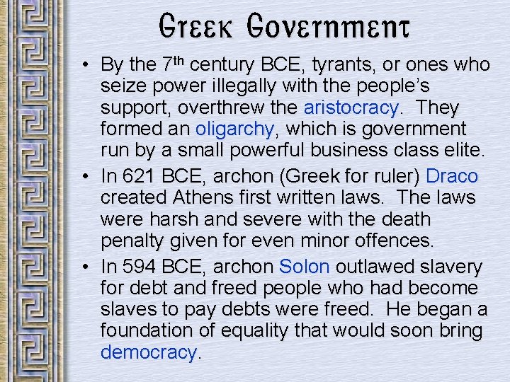Greek Government • By the 7 th century BCE, tyrants, or ones who seize