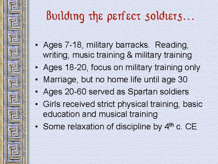 Building the perfect soldiers… • Ages 7 -18, military barracks. Reading, writing, music training