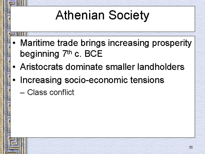 Athenian Society • Maritime trade brings increasing prosperity beginning 7 th c. BCE •