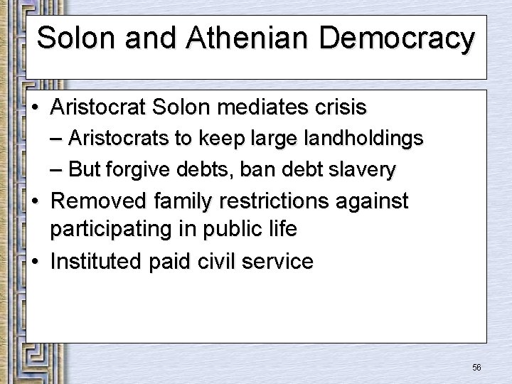 Solon and Athenian Democracy • Aristocrat Solon mediates crisis – Aristocrats to keep large