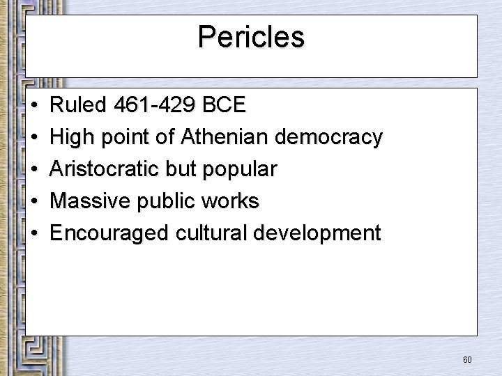 Pericles • • • Ruled 461 -429 BCE High point of Athenian democracy Aristocratic