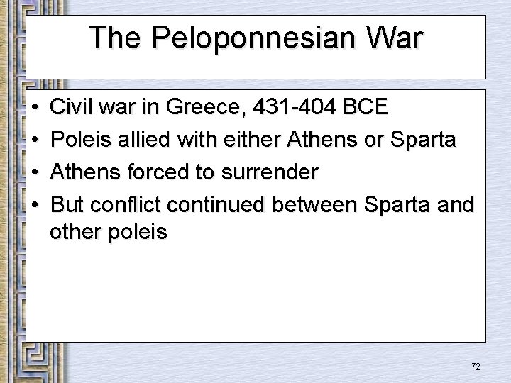 The Peloponnesian War • • Civil war in Greece, 431 -404 BCE Poleis allied