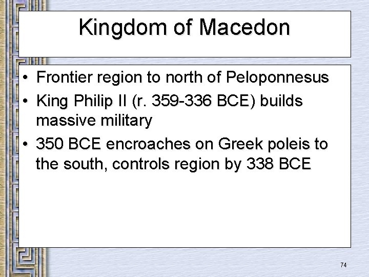 Kingdom of Macedon • Frontier region to north of Peloponnesus • King Philip II