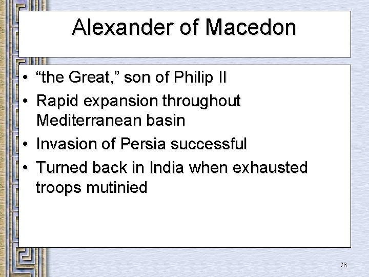 Alexander of Macedon • “the Great, ” son of Philip II • Rapid expansion