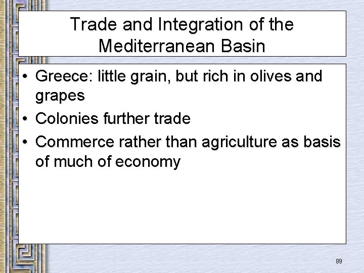 Trade and Integration of the Mediterranean Basin • Greece: little grain, but rich in