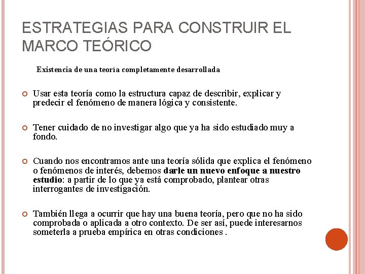 ESTRATEGIAS PARA CONSTRUIR EL MARCO TEÓRICO Existencia de una teoría completamente desarrollada Usar esta