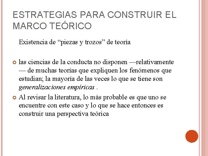 ESTRATEGIAS PARA CONSTRUIR EL MARCO TEÓRICO Existencia de “piezas y trozos” de teoría las